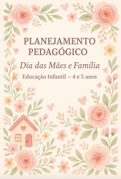 PLANEJAMENTO PEDAGÓGICO-Dia das Mães e Família
