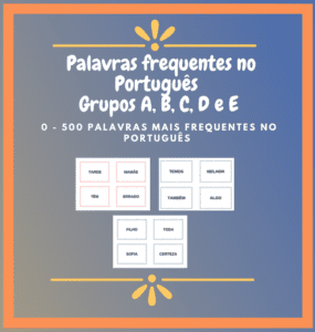 Palavras frequentes no Português – Grupos A, B, C, D e E (0 – 500 palavras)