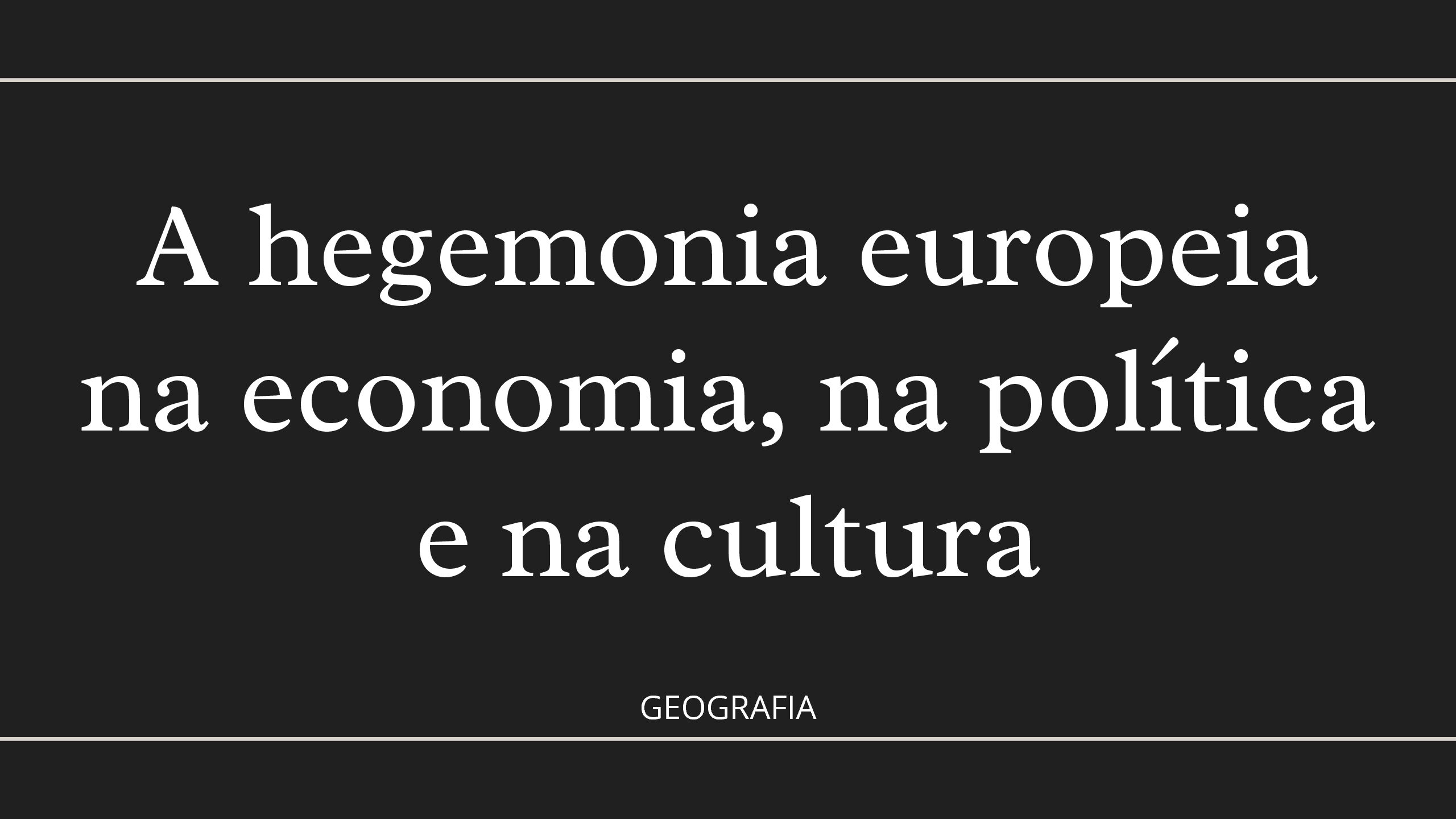 Apresentação sobre a Hegemonia Europeia: Explorando os Impactos na Economia, Política e Cultura