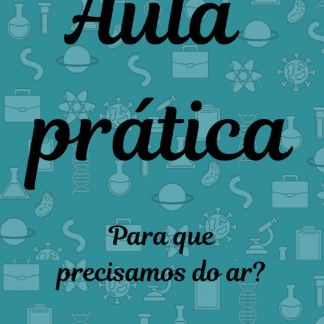 Aula prática para que precisamos do ar?