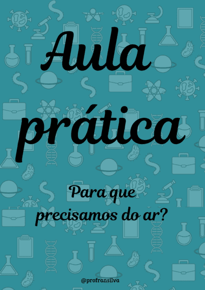 Aula prática para que precisamos do ar?