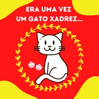 Era uma vez um gato xadrez...