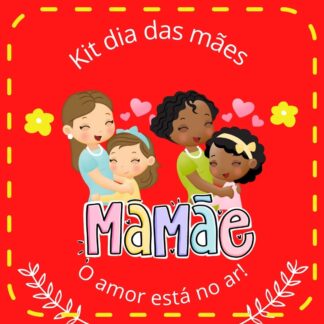 Kit dia das mães