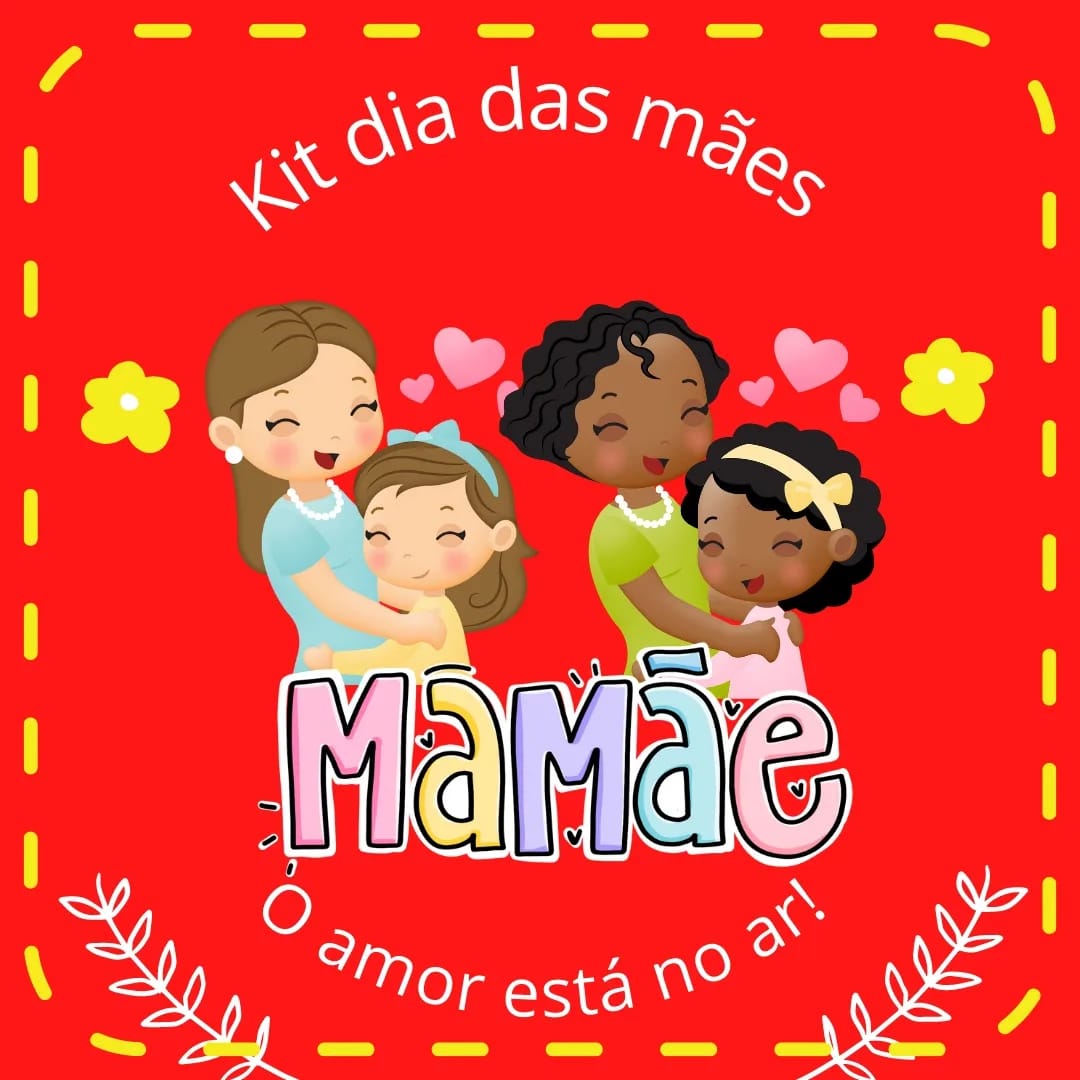Kit dia das mães