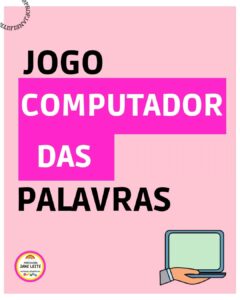 JOGO: COMPUTADOR DAS PALAVRAS