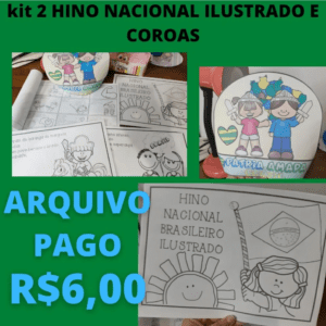 KIT 2 INDEPENDECIA DO BRASIL HINO NACIONAL ILUSTRADO E COROA DE PAPEL