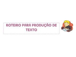 Roteiro para produção de texto