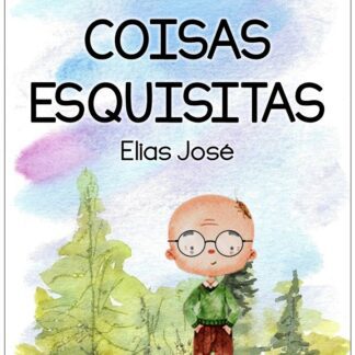 COISAS ESQUISITAS, DE ELIAS JOSÉ