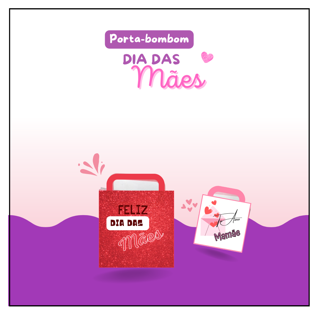 Porta-bombom Arquivo digital- Lebrancinha para o dia das mães