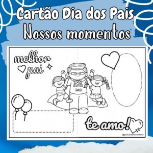 Cartão Dia dos Pais: Nossos momentos