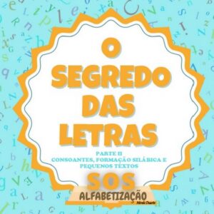 O SEGREDO DAS LETRAS- APOSTILA 2-FONEMAS, SÍLABAS, CALIGRAFIA E INTERPRETAÇÃO DE PEQUENOS TEXTOS