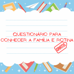 Questionário para conhecer a família e a rotina