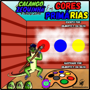 LIVRO INFANTIL CALANGO ZEQUINHA, O CALANGO PINTOR; EM AS CORES PRIMÁRIAS”