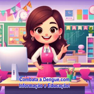 Combata a Dengue com Informação e Educação!