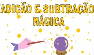 Adição e Subtração Mágica