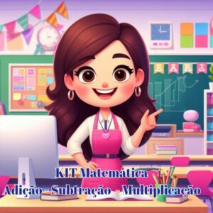 Kit Matemática: Adição – Subtração – Multiplicação