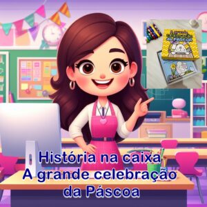 História na caixa:A grande celebração da Páscoa