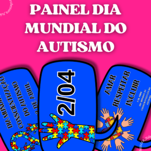 PAINEL DIA MUNDIAL DO AUTISMO.