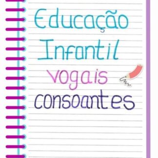 COMBO VOGAIS E CONSOANTES ED. INFANTIL