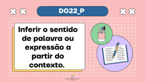 DESCRITORES DE LÍNGUA PORTUGUESA -Inferir o sentido de palavra ou expressão a partir do contexto.