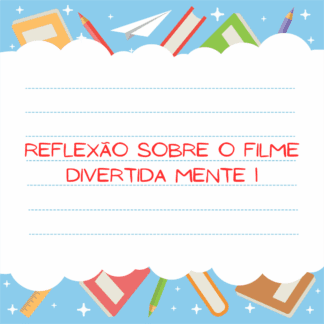 Reflexão sobre o filme Divertida Mente 1