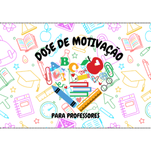 DOSES DE MOTIVAÇÃO PARA PROFESSOR