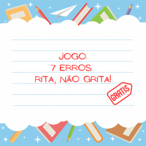 Jogo dos 7 erros: Rita, não grita!