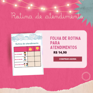 Rotina de Atendimento para Psicopedagogas, Terapeutas e Professoras de Reforço