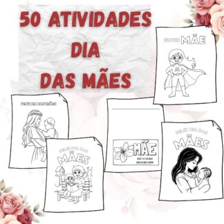Atividades Dia das Mães: Arquivo Digital 50 atividades.
