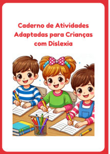Caderno de atividades Adaptadas para crianças com Dislexia