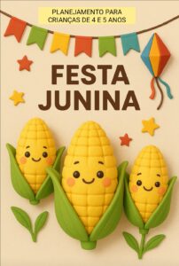 PLANEJAMENTO FESTA JUNINA – ATIVIDADES LÚDICAS PARA CRIANÇA DE 4 E 5 ANOS