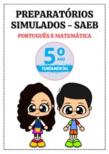 PREPARATÓRIO SIMULADO SAEB PORTUGUÊS E MATEMÁTICA – 5° ANO