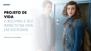 ATIVIDADE PROJETO DE VIDA – O BULLYING E SEU IMPACTO NA VIDA EM SOCIEDADE 13 REASONS WHY