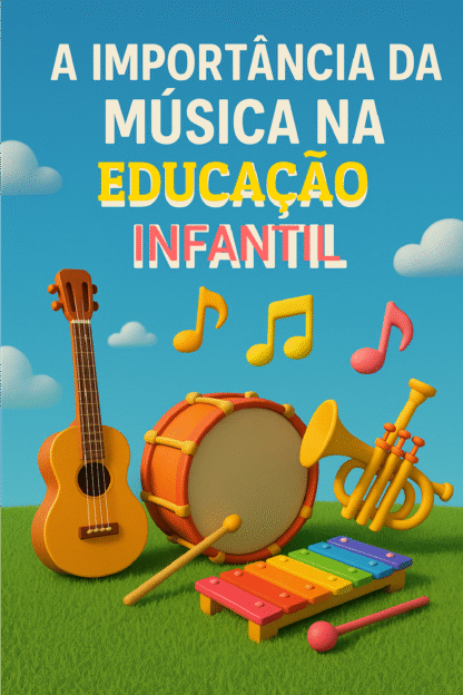 IMPORTÂNCIA DA MÚSICA NA EDUCAÇÃO INFANTIL
