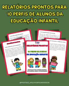 RELATÓRIOS PRONTOS PARA 10 PERFIS DE ALUNOS DA EDUCAÇÃO INFANTIL