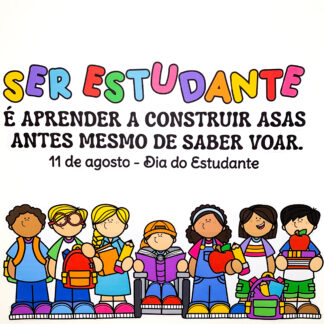 Painel Dia do Estudante:Ser estudante é aprender a construir asas… mesmo antes de saber voar.