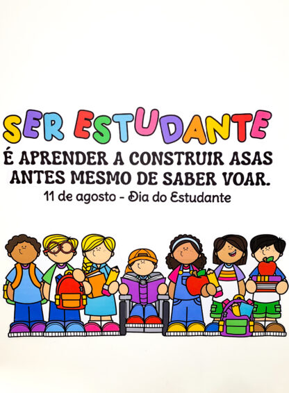 Painel Dia do Estudante:Ser estudante é aprender a construir asas… mesmo antes de saber voar.