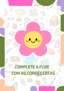 ATIVIDADE COMPLETE A FLOR COM AS CORES CERTAS