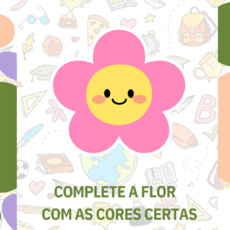 ATIVIDADE COMPLETE A FLOR COM AS CORES CERTAS