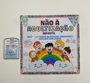 Material de Conscientização Escolar – Painel Adultização Infantil + Panfletos Informativos